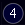4